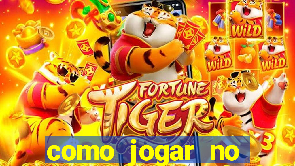 como jogar no tigre sem depositar